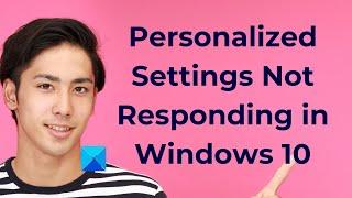 Personalized Settings Not Responding in Windows 10