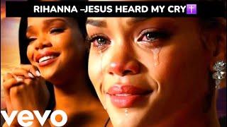 RIHANNA — JESUS HEARD MY CRY (Official Gospel Music)