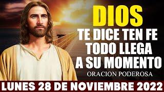 EVANGELIO DE HOY LUNES 28 DE NOVIEMBRE 2022 DIOS TE DICE HOY, TEN FE, TODO LLEGA EN SU MOMENTO