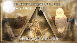 The Secret Teachings of All Ages #7- Isis The Virgin Of The World