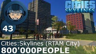 800'000 PEOPLE - Cities Skylines: Ep. #43 - RTAM City