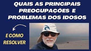 AS PRINCIPAIS PREOCUPAÇÕES E PROBLEMAS DOS IDOSOS