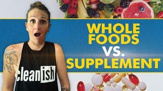 Whole Foods vs Supplements - Which is Better?