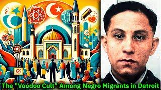 PT 1 - W. D. Fard / The Voodoo Cult Among Negro Migrants in Detroit / Introduction To Founder Of NOI