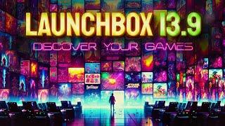 LaunchBox 13.9 - The Game Discovery Center