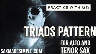 Master Triads in All 12 Keys | Practice With Me for Alto & Tenor Sax 