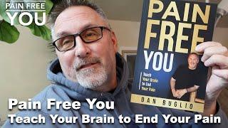 Pain Free You  - Teach Your Brain to End Your Pain