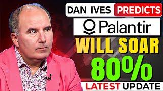 "Dan Ives Predicts PLTR Stock Will Soar 80% | Latest Palantir Stock News