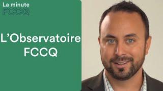 L'Observatoire FCCQ | La Minute FCCQ 