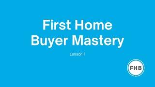 First Home Buyer Lesson 1