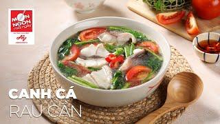 Mộc mạc CANH CÁ RAU CẦN dễ làm thích mê | MÓN NGON MỖI NGÀY