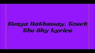 Kenya Hathaway, Touch The Sky Lyrics