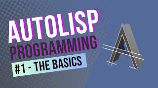 AutoLISP Programming Basics | Learn How to Supercharge AutoCAD Customization