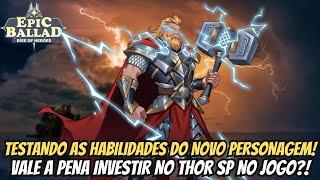 ⭐TESTANDO O NOVO PERSONAGEM THOR SP, VALE A PENA INVESTIR?!  - EPIC BALLAD: RISE OF HEROES!!!⭐