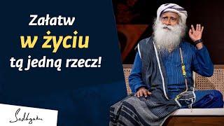 Załatw w życiu tą jedną rzecz! | Sadhguru Polska