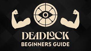 Complete Deadlock Beginners Guide - Everything You Need To Know