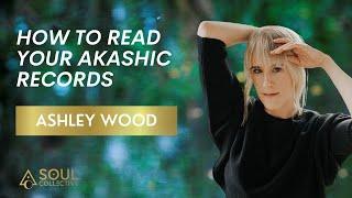 How to Read Your Akashic Records with Ashley Wood