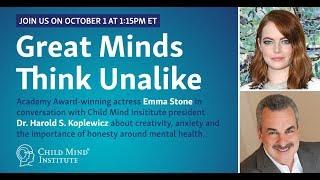 Great Minds Think Unalike: with Emma Stone and Dr. Harold S. Koplewicz