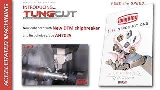 Tungaloy UK 2019 Introductions TungCut DTM insert & AH7025 grade