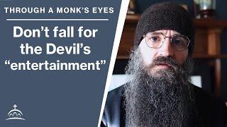 Don't Fall for the Devil's Entertainment (w/ Fr. Seraphim Aldea)