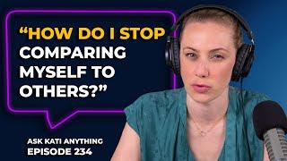 "How do I stop comparing myself to others?"