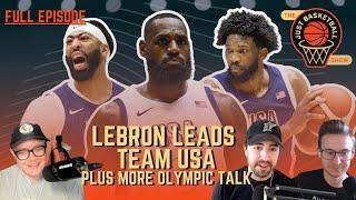 LeBron’s Role With Team USA, Davis vs. Embiid, and Other Olympic Burning Questions