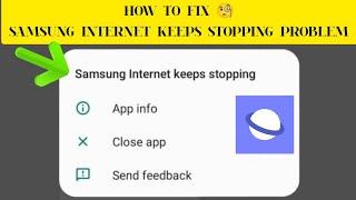 How To Fix "Samsung Internet Keeps Stopping" Problem || Tech Issues Solutions