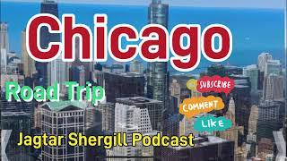 Chicago| The Road Trip From Windsor, Canada  To Chicago, USA | Jagtar Shergill Podcast |