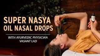 Super Nasya Oil Nasal Drops with Ayurvedic Physician Vasant Lad