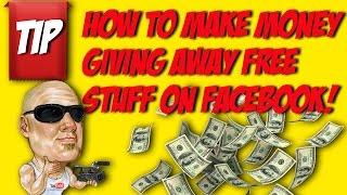 How To Make Money Giving Away Free Stuff on Facebook