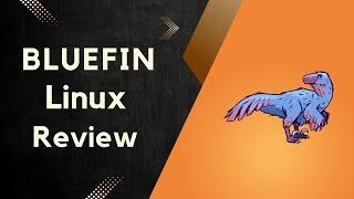 Bluefin Linux: The Future of Desktop? 