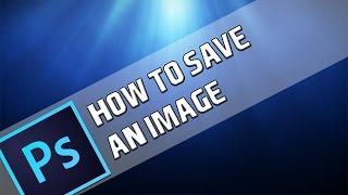 How To: Save Images In Photoshop