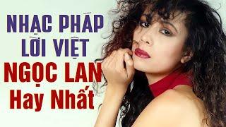 NGỌC LAN Hay Nhất | Nhạc Pháp Lời Việt - Nhạc Pháp Trữ Tình Hay Nhất Của Danh Ca NGỌC LAN