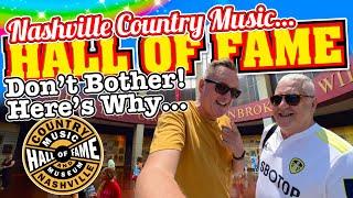 I Wouldn't Bother Visiting The Country Music Hall of Fame in Nashville, Here's Why...