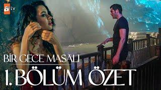 Bir Gece Masalı 1. Bölüm Özet