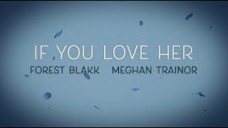 Forest Blakk - If You Love Her (feat. Meghan Trainor) [Official Lyric Video]