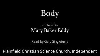 Body, attributed to Mary Baker Eddy — read by Gary Singleterry