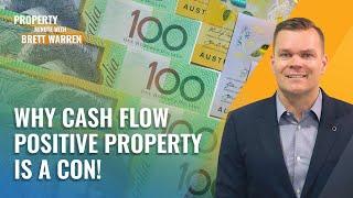 Why Cash Flow Positive Property is a CON!