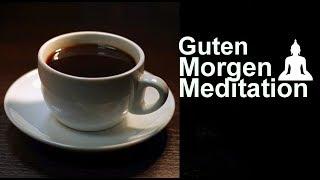 Guten Morgen Meditation | Wach in den Tag | Kurzmeditation