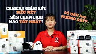 Camera Giám Sát Siêu Nét Nên Dùng Loại Nào? Nên Dùng Camera Không Dây và Có Dây SIÊU NÉT Khi Nào?