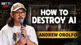 How to Destroy AI | Andrew Orolfo | Stand Up Comedy