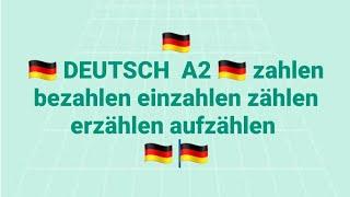 الألمانية 500( DEUTSCH  A2  zahlen bezahlen einzahlen zählen erzählen aufzählen  )