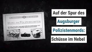 Auf der Spur des Augsburger Polizistenmords: Teil 1 - Schüsse im Nebel