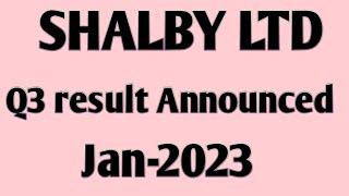 SHALBY ltd. Q3 Result Announced Jan-23