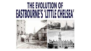 The Evolution of Eastbourne's 'Little Chelsea'