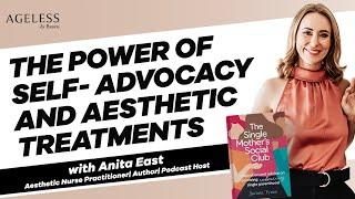 The Power of Self Advocacy and Aesthetic Treatments with Anita East