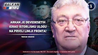 INTERVJU: Trivun Ivković - Arkan je devedesetih igrao istorijsku ulogu na prvoj liniji! (29.09.2024)