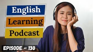 English Learning Podcast Conversation Episode 130 ( Elementary level ) | Easy English Podcast