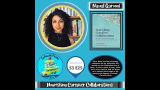 S3 E25 Nourishing Caregiver Collaborations with Nawal Qarooni