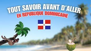 TOUT SAVOIR AVANT D'ALLER EN REPUBLIQUE DOMINICAINE